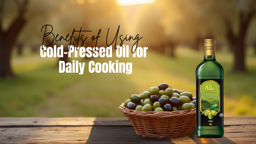 Benefits of Using Cold-Pressed Oils for Daily Cooking
