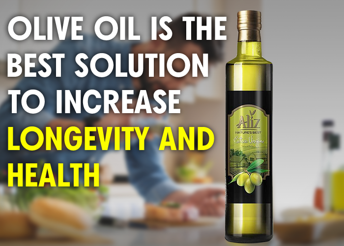 Olive oil is the best solution to increase longevity and health