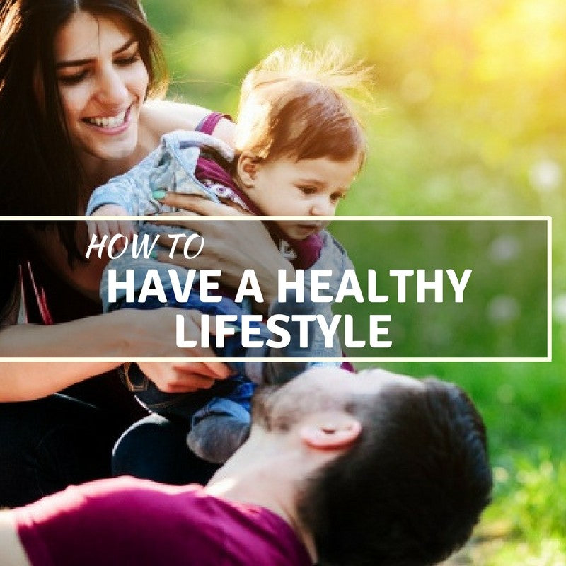 How to have a Healthy Lifestyle